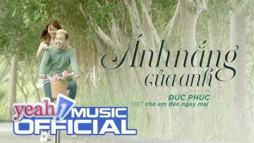 Ánh Nắng Của Anh - OST Chờ Em Đến Ngày Mai  | Đức Phúc | Official MV | Nhạc trẻ hay mới nhất