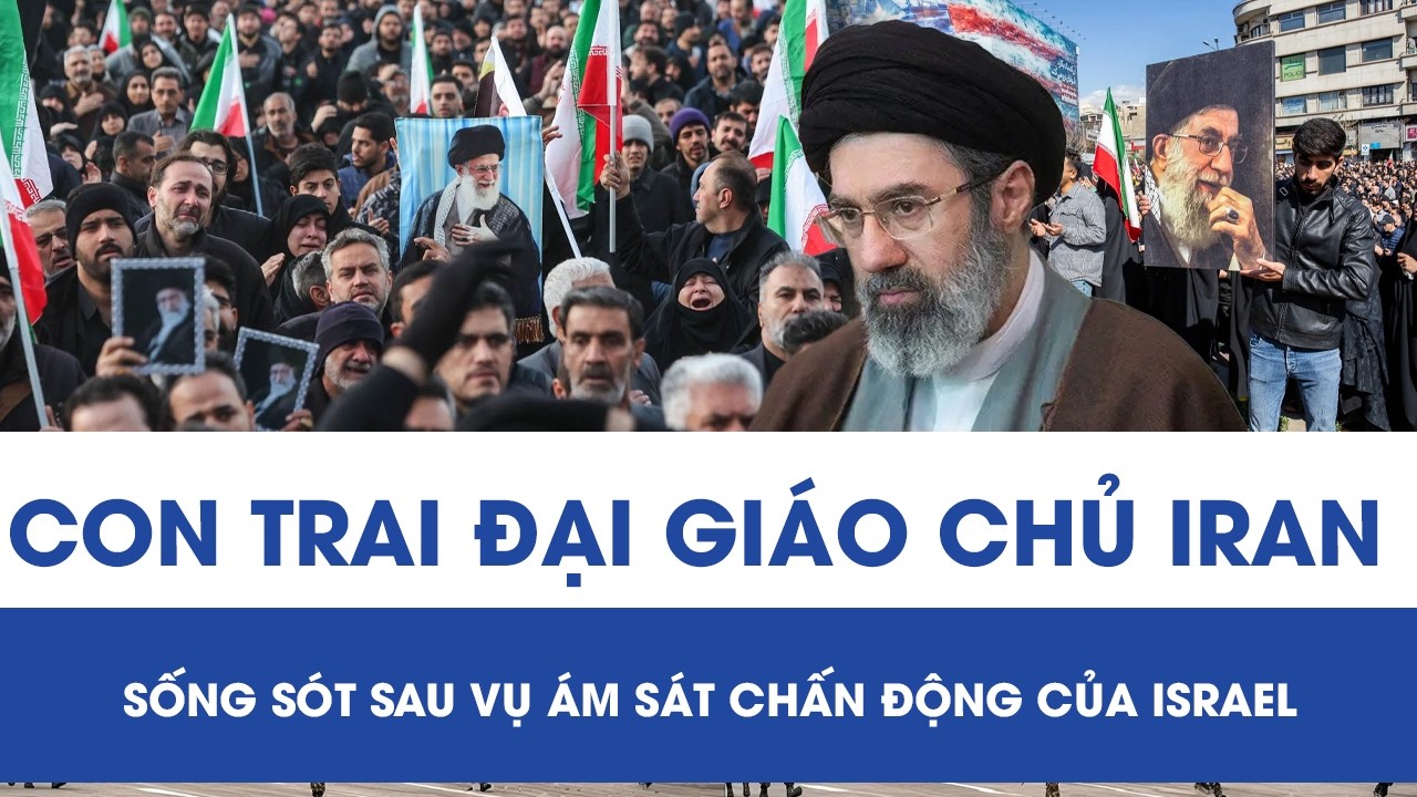 Con trai Đại giáo chủ Iran Ali Khamenei sống sót thần kỳ sau vụ ám sát chấn động của Israel