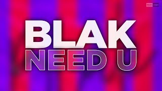 Video thumbnail of "BLAK - Need U (Official Audio) #Electro House"