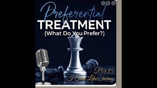 Relationship Prep Part 15: Preferential Treatment (What Do You Prefer)
