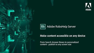 Greater content accessibility on any device in Adobe RoboHelp Server