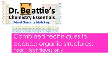 Combined techniques to deduce organic structures | A-level Chemistry | Year 1