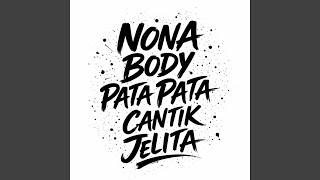 Nona Body Pata Pata Cantik Jelita