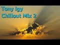 Музыка Чилаут, Релакс | Tony igy - Chillout Mix 2 | Relax Music