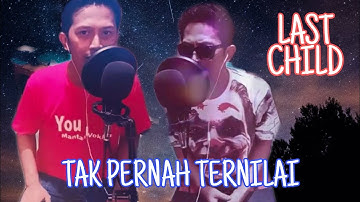 LAST CHILD - TAK PERNAH TERNILAI (video karaoke duet bareng lirik tanpa vokal) smule cover Manvok