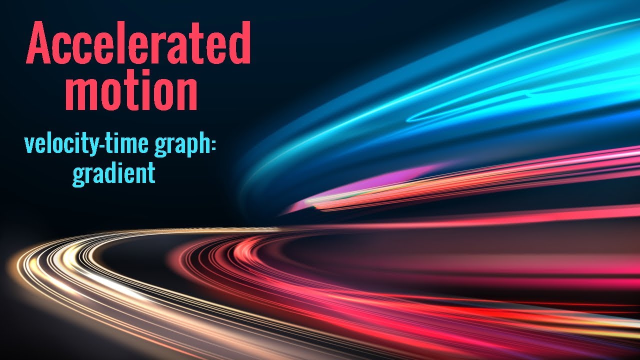 Accelerated motion Velocitytime graph Gradient YouTube