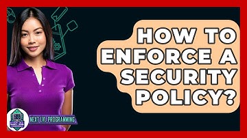 How To Enforce A Security Policy? - Next LVL Programming