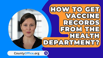 How To Get Vaccine Records from The Health Department? - CountyOffice.org