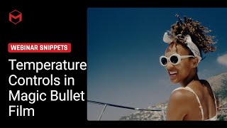 Color Temperature Controls in Magic Bullet Film