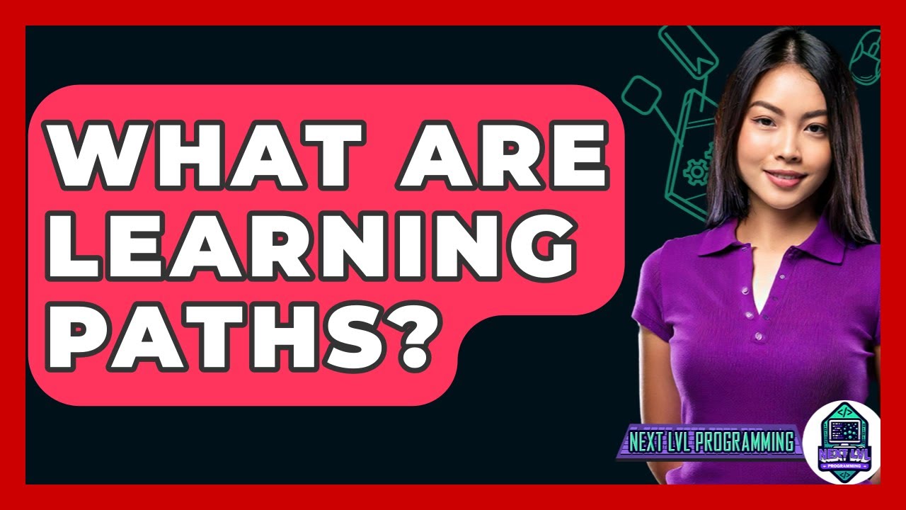 What Are Learning Paths? - Next LVL Programming