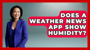Does A Weather News App Show Humidity? - Weather Watchdog