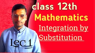 class 12th Mathematics Integration by Substitution method