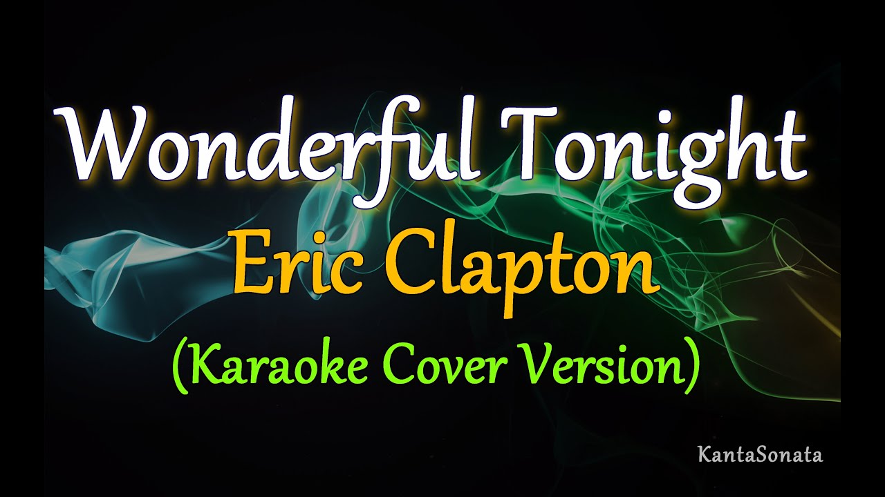 Wonderful Tonight by Eric Clapton / (Karaoke Cover Version) YouTube