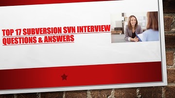 Subversion (SVN) Interview Questions and Answers | Top 17 Q&A for Subversion SVN Interview
