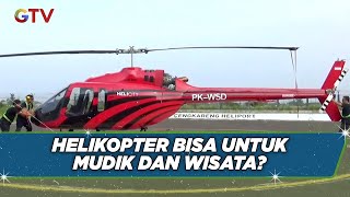 Sensasi Berlibur Naik Helikopter, Bisa Disewa untuk Mudik