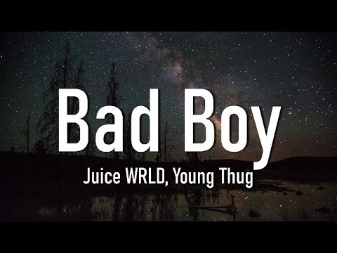 Juice WRLD - Bad Boy (Lyrics) ft. Young Thug