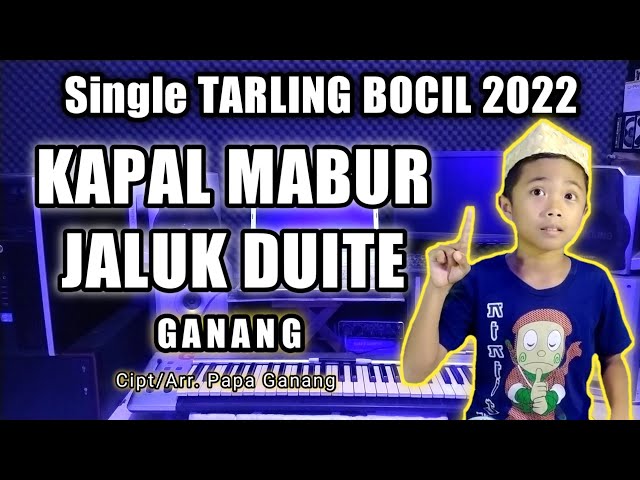 KAPAL MABUR JALUK DUITE _ GANANG _ Cipt/Arr. Papa Ganang _ Single TARLING BOCIL 2022 class=