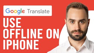 How to Use Google Translate Offline on iPhone (How to Use Google Translate App Offline)