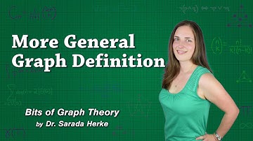 Graph Theory FAQs: 01. More General Graph Definition