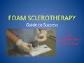 Guide to successful foam sclerotherapy for varicose veins live demonstration