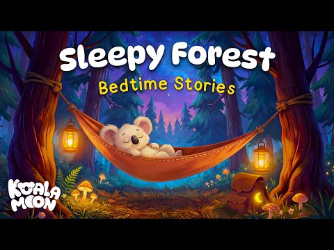 Goodnight Sleepy Forest ๐ฒ ๐ด Cozy Bedtime Stories for Kids ๐ Koala Moon
