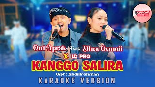 Download Lagu KANGGO SALIRA - ONI APRAK Feat  DHEA GEMOII X LD Pro [KARAOKE VERSION NO VOCAL] MP3