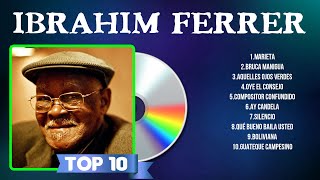 The Best Of Ibrahim Ferrer ~ Top 10 Artists of All Time ~ Ibrahim Ferrer Greatest Hits