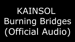 KAINSOL - Burning Bridges (Official Audio)
