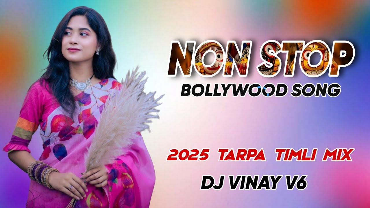 NON STOP 2025 TARPA TIMLI  MIX | TRENDING SONG BOLLYWOOD MIX | DJ VINAY V6 DJ SUNIL SK
