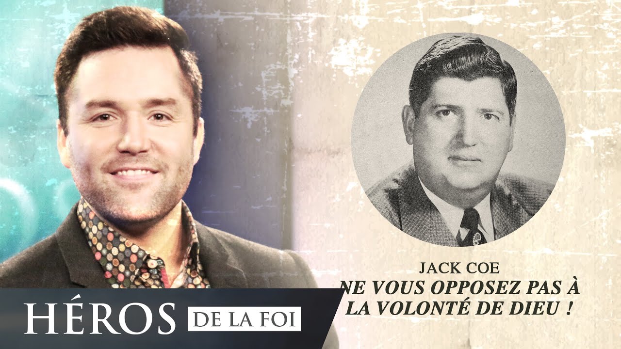 Ne vous opposez pas à la volonté de Dieu ! - Jack Coe - Héros de la foi