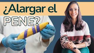 Alargamiento de PENE: La verdad científica