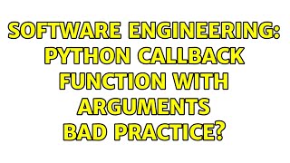 Software Engineering: python callback function with arguments bad practice?
