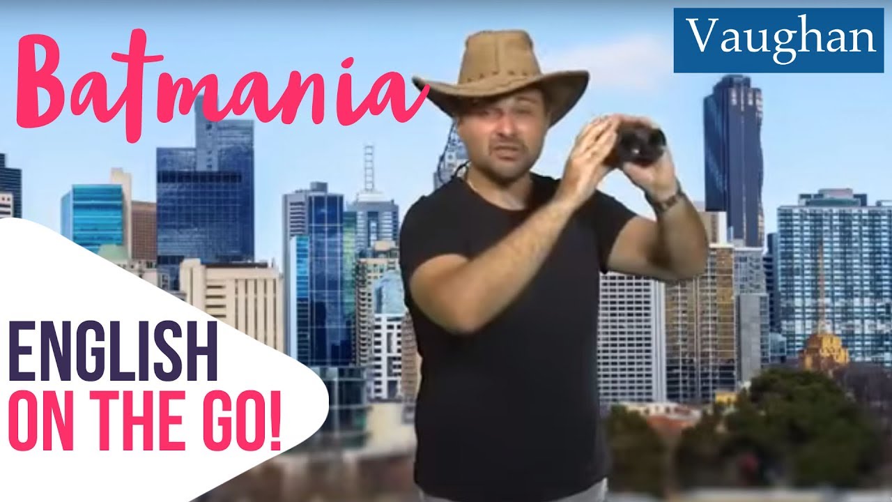 Batmania, mejor conocida como Melbourne | English on the go!