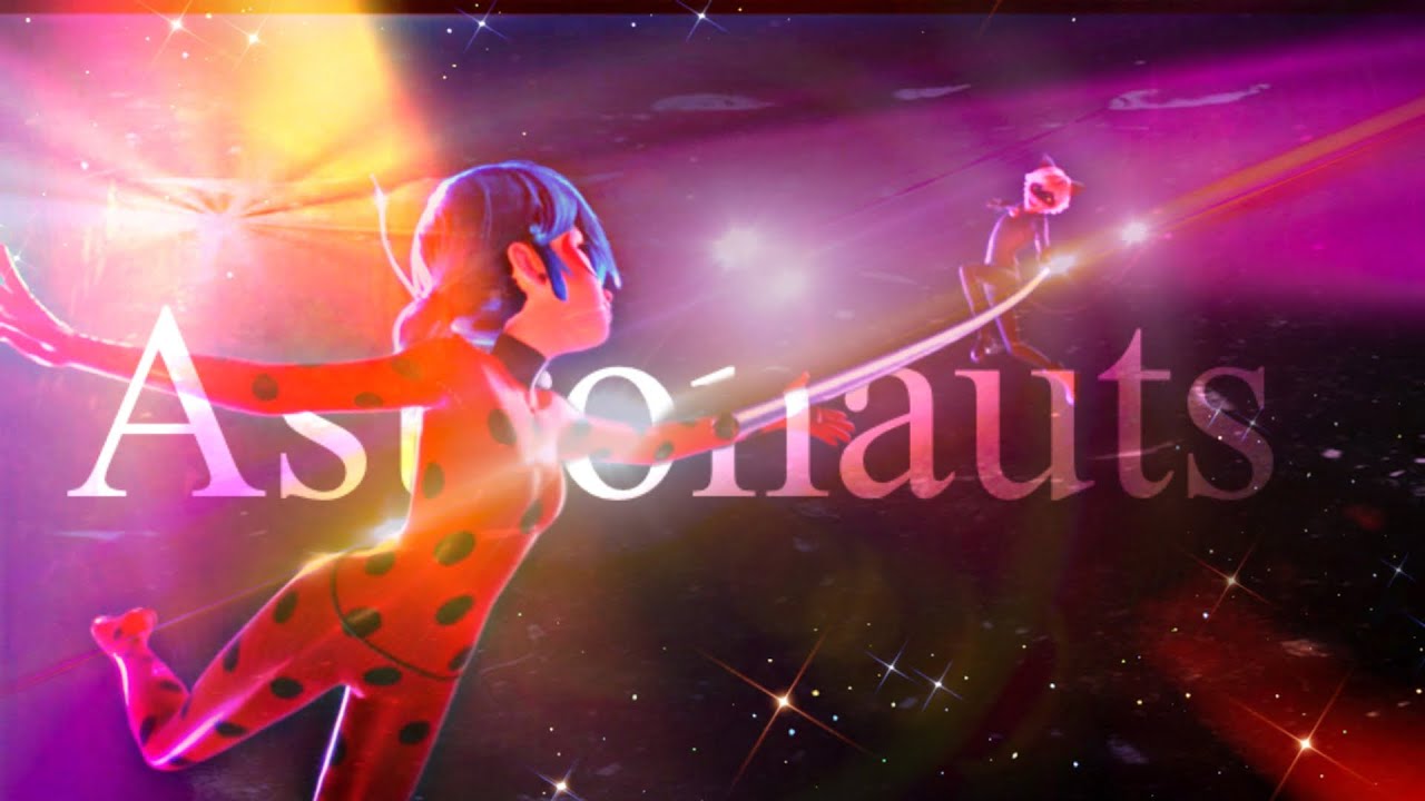 Astronauts - (Rachel Platten) Miraculous Ladybug love square amv (Collab with @PattiAgreste💖)