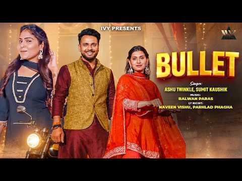 Haryanvi Song - Bullet (Official Video) | Ashu Twinkle, Sumit Kaushik