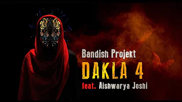 Bandish Projekt - DAKLA 4 Feat. @Aishwaryajoshimusic  (Official Video)