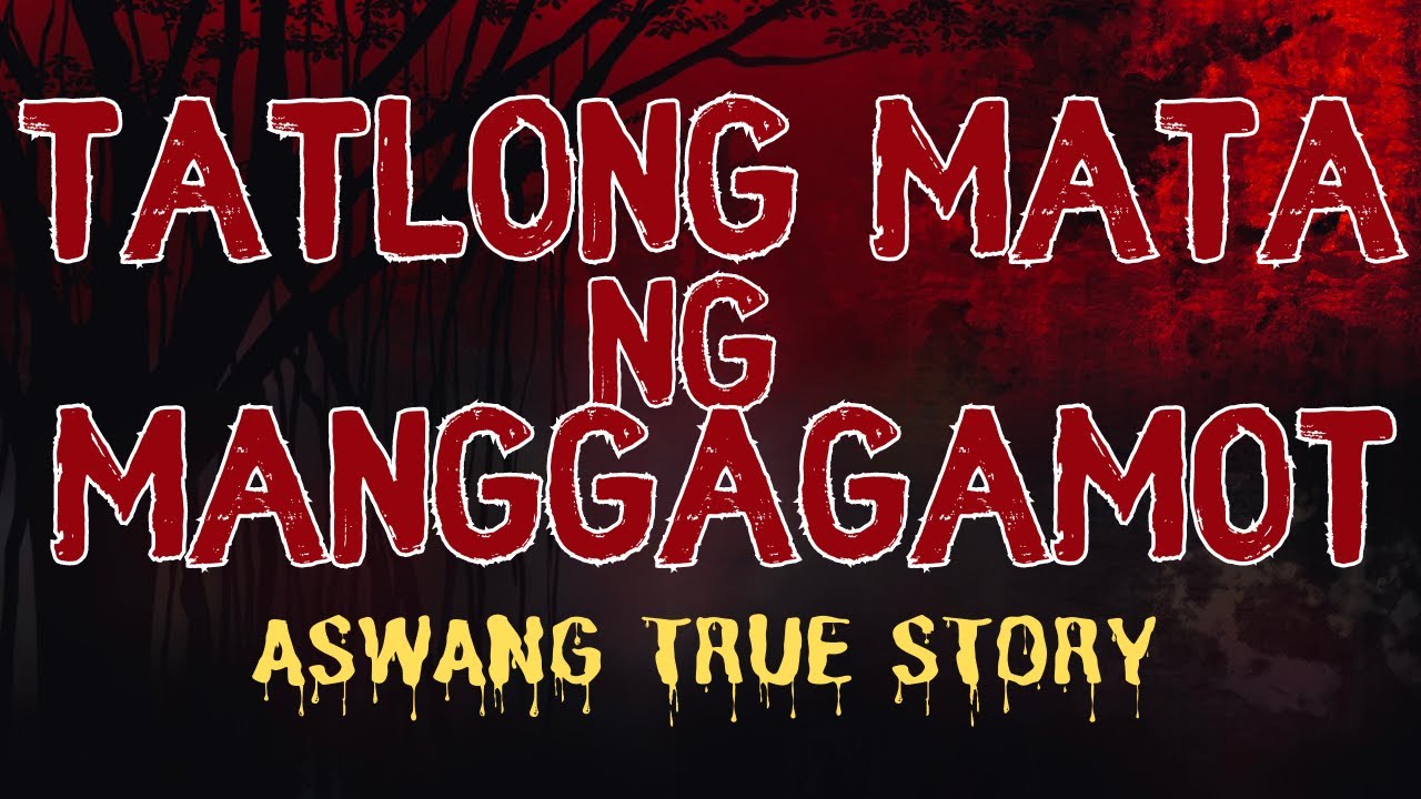 TATLONG MATA NG MANG GAGAMOT (Aswang True Story)