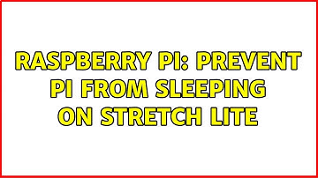 Raspberry Pi: Prevent Pi from sleeping on stretch lite (2 Solutions!!)