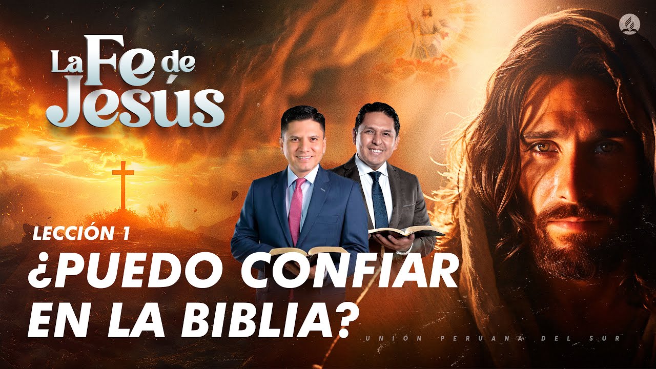 LECCIÓN 1 ¿Puedo confiar en la Biblia? | La fe de Jesús