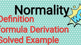 Normality definition, formula, explanation and solved example