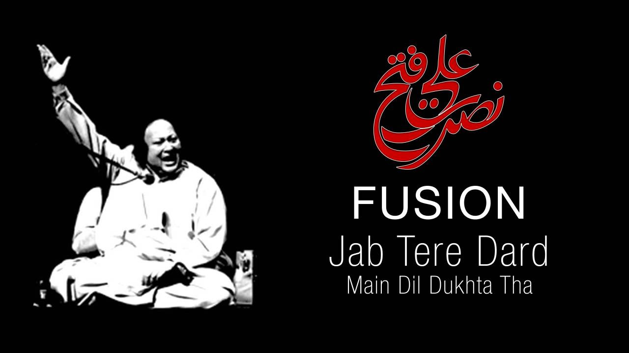 Jab tere dard main dil dukhta tha FUSION NFAK