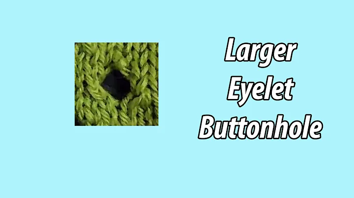 Larger Eyelet Buttonhole for knitting