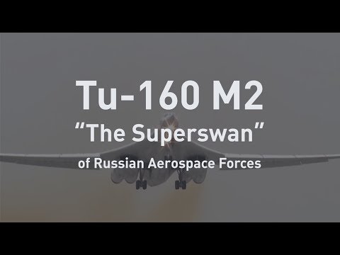 TU-160 M2. «The Superswan»