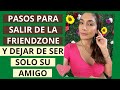 Pasos para salir de la friendzone (Cómo dejar de ser  solo su amigo)