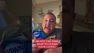 ?RESPONSE VIDEO TO THE GUY USING DAWN DISH SOAP TO CLEAN COINS…DON’T DO IT! #Shorts #Youtubeshorts