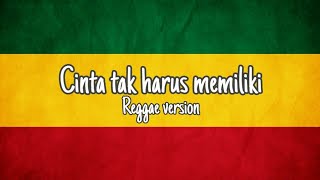 Cinta tak harus memiliki - (cover reggae)