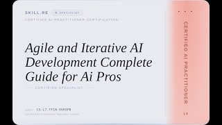Certified AI Practitioner: Agile and Iterative AI Development -- Complete Guide for Ai Pros