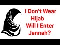 I Don't Wear Hijab Will I Enter Jannah (Paradise) ┇ By Bilal Assad