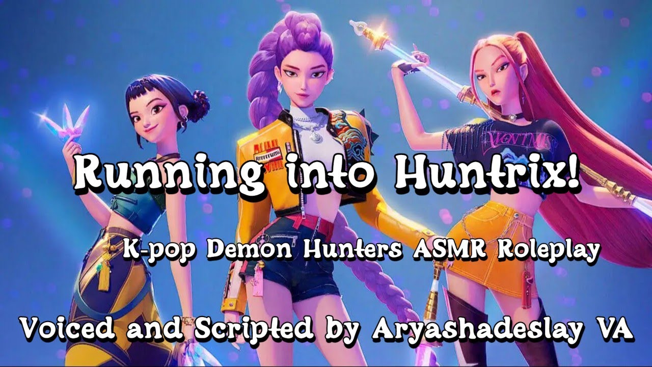 Встреча с Хантрикс!: ASMR-ролевая игра K-Pop Demon Hunters [F4A][K-Pop Demon Hunters]