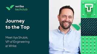 Journey to the Top: Meet Ilya Shubik, VP of Engineering at Wrike screenshot 1